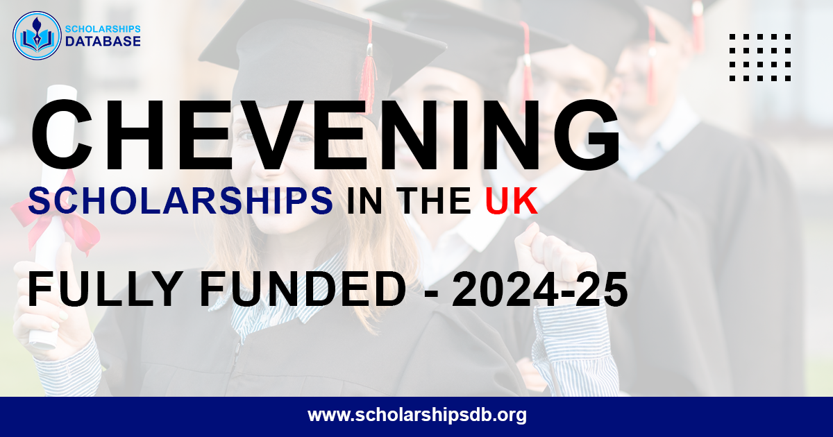 Chevening Scholarship in the UK 2024 – Fully Funded, Application Process and Guide
