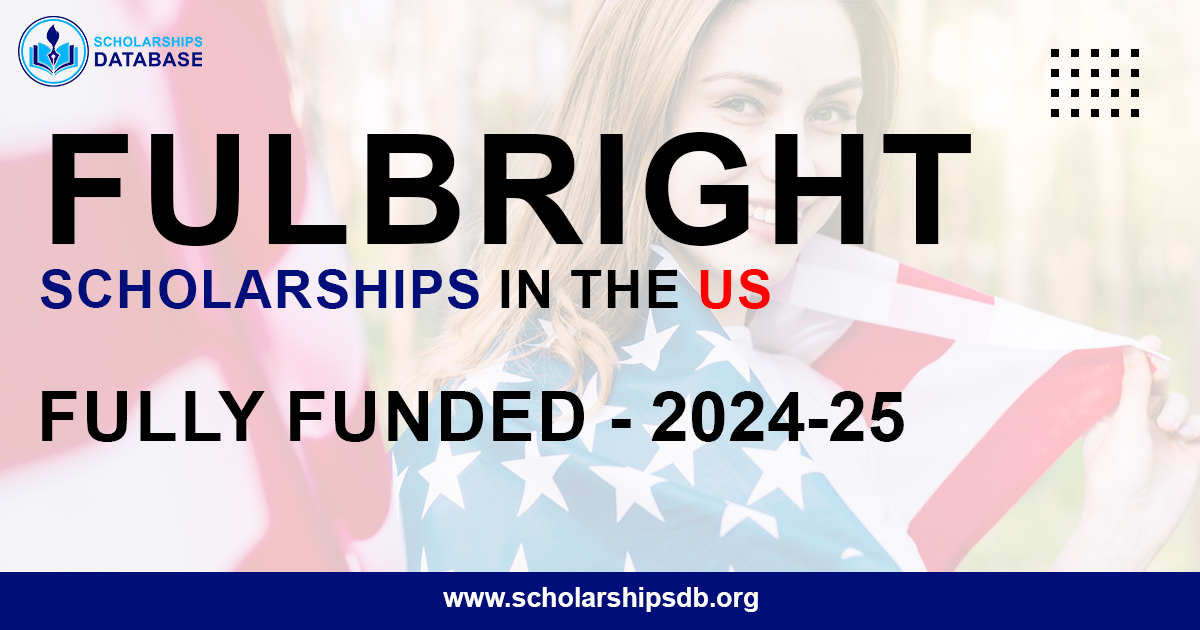 Fulbright Scholarship 2024, USA - Everything You Need to Know