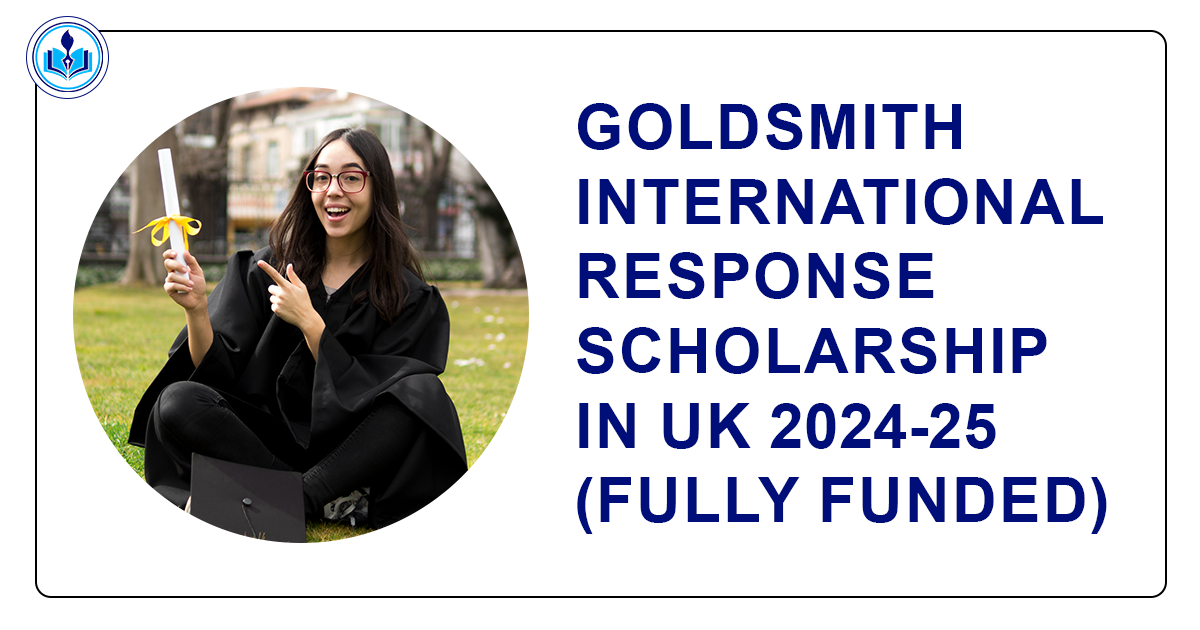 Goldsmith International Response Scholarship in UK 2024-25 (Fully Funded)