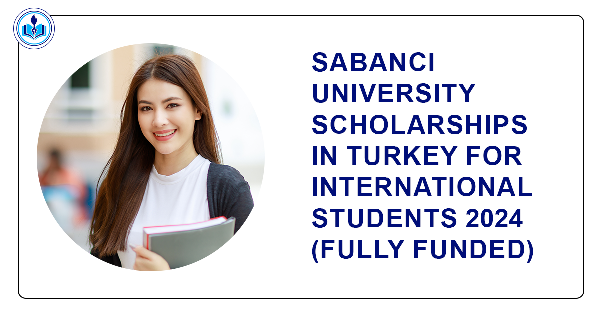 Sabanci University Scholarships in Turkey for International Students 2024 (Fully Funded)
