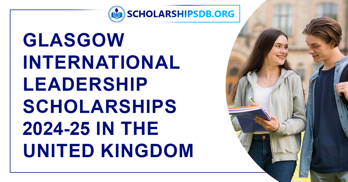 Glasgow International Leadership Scholarships 2024-25 in the United Kingdom